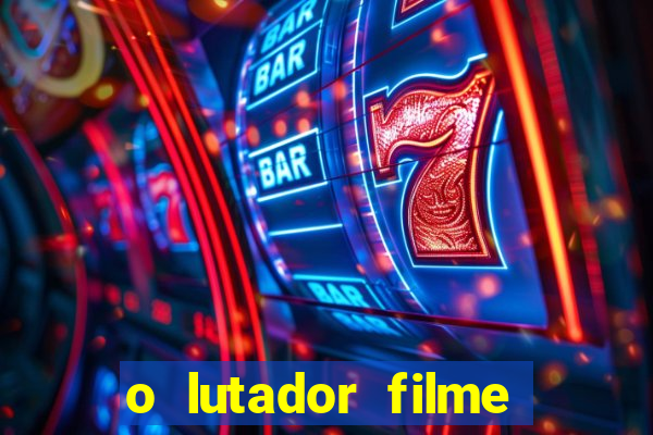 o lutador filme completo dublado mega filmes